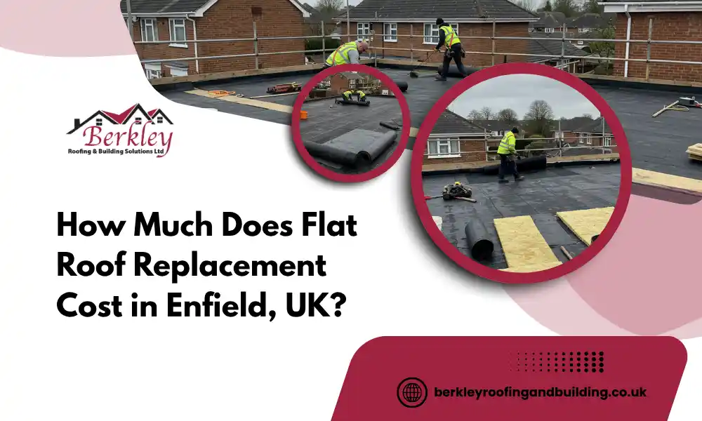 How Much Does Flat Roof Replacement Cost in Enfield, UK