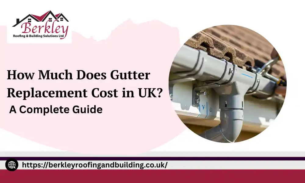 How Much Does Gutter Replacement Cost in UK? A Complete Guide 1 How Much Does Gutter Replacement Cost